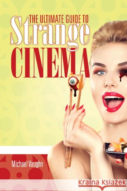 The Ultimate Guide to Strange Cinema Michael Vaughn 9780764354281 Schiffer Publishing - książka