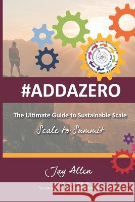 The Ultimate Guide to Sustainable Scale: Scale to Summit Jay Allen   9781838179366 Nielsen UK - książka