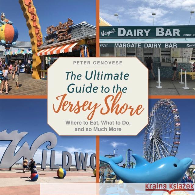 The Ultimate Guide to the Jersey Shore: Where to Eat, What to Do, and So Much More Genovese, Peter 9781978831957 Rutgers University Press - książka