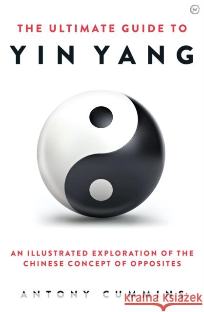 The Ultimate Guide to Yin Yang Cummins, Antony 9781786785152 Watkins Publishing - książka