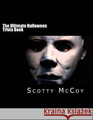 The Ultimate Halloween Trivia Book Scotty McCoy 9781530044832 Createspace Independent Publishing Platform - książka