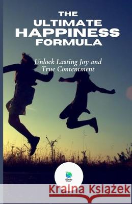 The Ultimate Happiness Formula: Unlock Lasting Joy And True Contentment Serenity Muse 9798333818348 Independently Published - książka