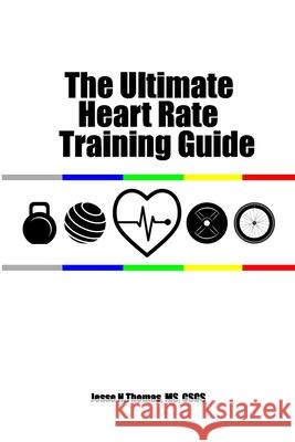 The Ultimate Heart Rate Training Guide Jesse N. Thomas 9781716959639 Lulu.com - książka