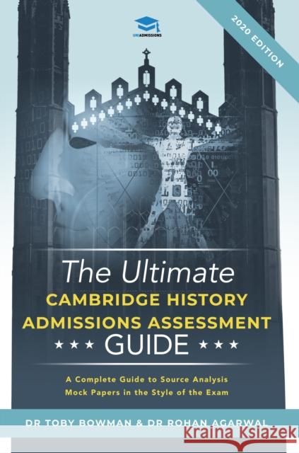 The Ultimate History Admissions Assessment Guide: Techniques, Strategies, and Mock Papers to give you the Ultimate preparation for Cambridge's HAA examination. Dr Toby Bowman, Dr Rohan Agarwal 9781913683672 UniAdmissions - książka