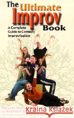 The Ultimate Improv Book: A Complete Guide to Comedy Improvisation Edward J. Nevraumont Kurt Smeaton Nicholas P. Hanson 9781566080750 Meriwether Publishing - książka
