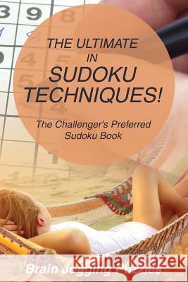 The Ultimate in Sudoku Techniques! The Challenger's Preferred Sudoku Book Puzzles, Brain Jogging 9781683779773 Brain Jogging Puzzles - książka