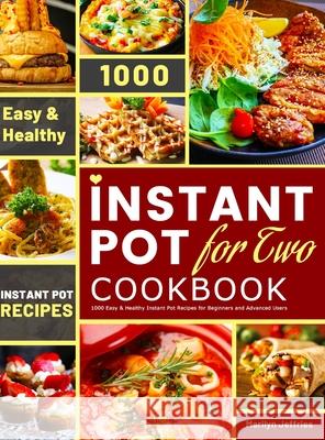 The Ultimate Instant Pot for Two Cookbook: 1000 Easy & Healthy Instant Pot Recipes for Beginners and Advanced Users Marilyn Jeffries 9781801210416 Esteban McCarter - książka