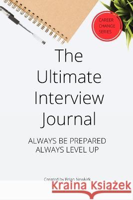 The Ultimate Interview Journal Brian Newkirk 9781737900269 Neopathways LLC - książka