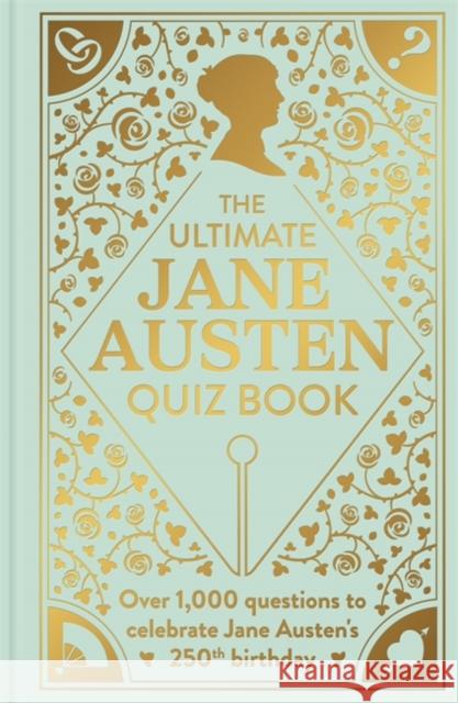 The Ultimate Jane Austen Quiz Book: Over 1000 questions to test your Jane Austen knowledge! Sophie Andrews 9781835873939 Bonnier Books Ltd - książka