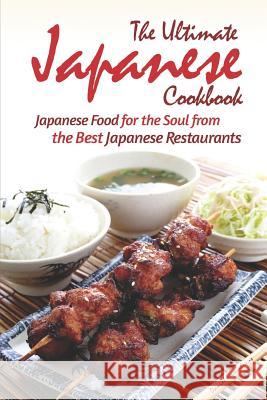 The Ultimate Japanese Cookbook: Japanese Food for the Soul from the Best Japanese Restaurants Daniel Humphreys 9781794211407 Independently Published - książka
