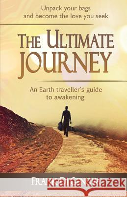 The Ultimate Journey: An Earth traveller's guide to awakening Di Genova, Frank 9780995159617 Allow Right Now Publishing - książka