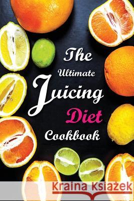 The Ultimate Juicing Diet Cookbook: Juicing Recipes for Weight Loss Thomas Kelley 9781516918324 Createspace - książka