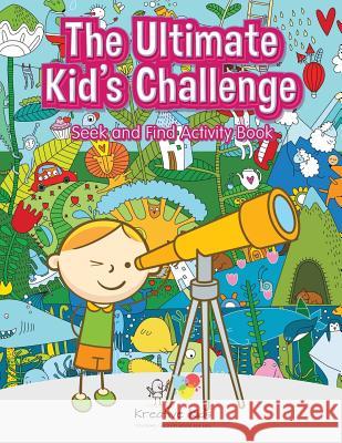 The Ultimate Kid's Challenge: Seek and Find Activity Book Kreative Kids 9781683772002 Kreative Kids - książka