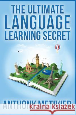 The Ultimate Language Learning Secret Anthony Metivier 9781499725377 Createspace - książka