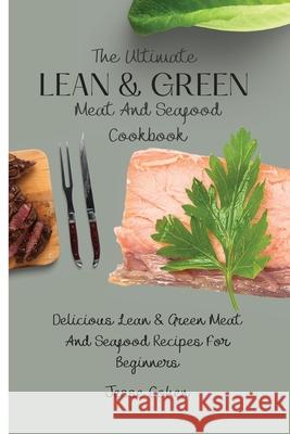 The Ultimate Lean & Green Meat And Seafood Cookbook: Delicious Lean & Green Meat And Seafood Recipes For Beginners Jesse Cohen 9781803179018 Jesse Cohen - książka