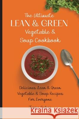 The Ultimate Lean & Green Vegetable & Soup Cookbook: Delicious Lean & Green Vegetable & Soup Recipes For Everyone Jesse Cohen 9781803179117 Jesse Cohen - książka