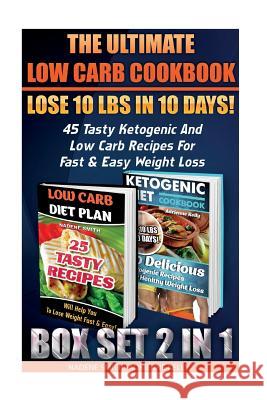 The Ultimate Low Carb Cookbook BOX SET 2 IN 1: Lose 10 Lbs In 10 Days! 45 Tasty Ketogenic And Low Carb Recipes For Fast & Easy Weight Loss: (Low Carb Kelly, Adrienne 9781517080617 Createspace - książka