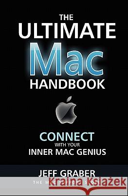 The Ultimate Mac Handbook: Connect with your inner Mac Genius! Graber, Jeff 9781448693030 Createspace - książka