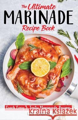 The Ultimate MARINADE RECIPE BOOK Ilagan, Les 9781523387915 Createspace Independent Publishing Platform - książka