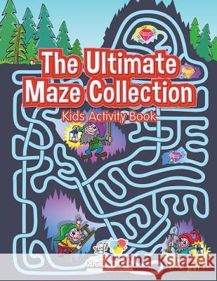 The Ultimate Maze Collection: Kids Activity Book Kreative Kids   9781683772019 Kreative Kids - książka