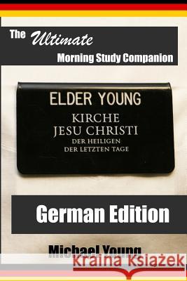 The Ultimate Morning Study Companion: German Edition Michael D. Young 9781491275580 Createspace - książka