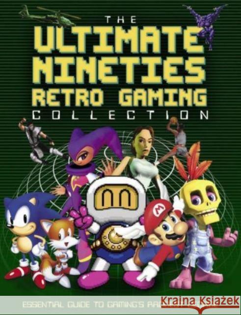 The Ultimate Nineties Retro Gaming Collection: Essential Guide to Gaming's Raddest Decade Darren Jones 9781915343253 Danann Media Publishing Limited - książka
