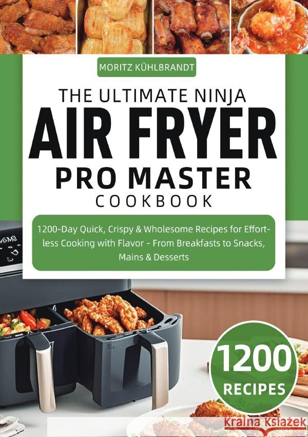 The Ultimate Ninja Air Fryer Pro Master Cookbook Kühlbrandt, Moritz 9783565127559 epubli - książka