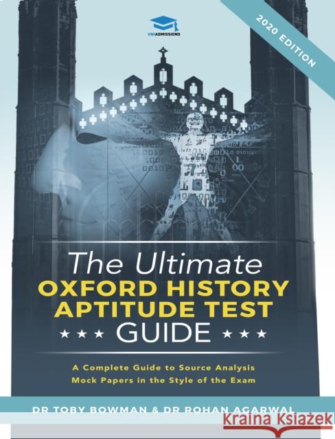 The Ultimate Oxford History Aptitude Test Guide: Techniques, Strategies, and Mock Papers to give you the Ultimate preparation for Oxford's HAT examination. Dr Toby Bowman, Dr Rohan Agarwal 9781913683658 UniAdmissions - książka