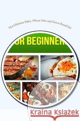 The Ultimate Paleo, Wheat Diet and Detox Boxed Set: Paleo Diet for Beginners, Wheat Belly Diet and Cleanse Detox MR David Fox 9781505293760 Createspace - książka
