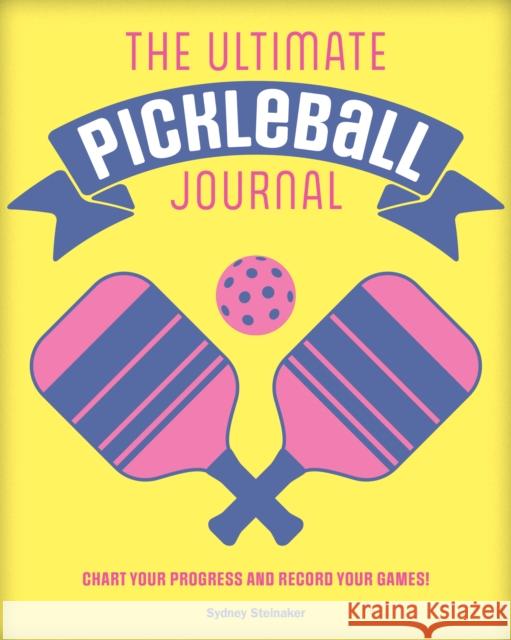 The Ultimate Pickleball Journal: Chart your Progress and Record your Games!  9781577154501 Knickerbocker Press,U.S. - książka