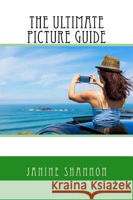 The Ultimate Picture Guide Janine Shannon 9781537519104 Createspace Independent Publishing Platform - książka