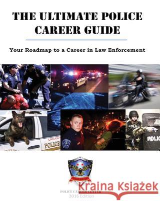 The Ultimate Police Career Guide: Your Roadmap to a Career in Law Enforcement Police Career Center 9781503054974 Createspace Independent Publishing Platform - książka