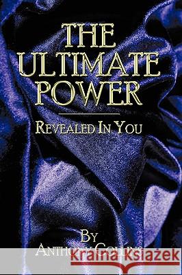 The Ultimate Power: Revealed In You Collins, Anthony 9781438992549 Authorhouse - książka