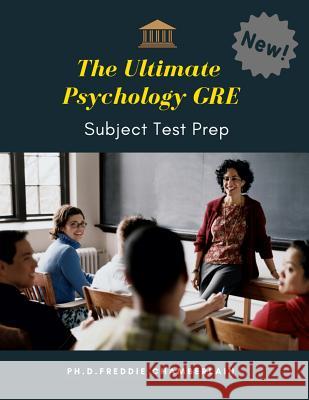 The Ultimate Psychology GRE Subject Test Prep: Quick and Easy way to practice more than 1,000 crucial questions with answers plus vocabulary builder f Ph. D. Freddie Chamberlain 9781098782894 Independently Published - książka