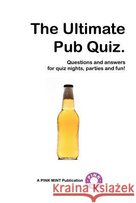 The Ultimate Pub Quiz , PINKMINT PUBLICATIONS 9781430319887 Lulu.com - książka