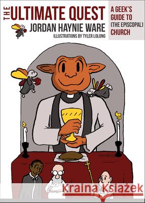 The Ultimate Quest: A Geek's Guide to (the Episcopal) Church Ware, Jordan Haynie 9780819233257 Church Publishing - książka