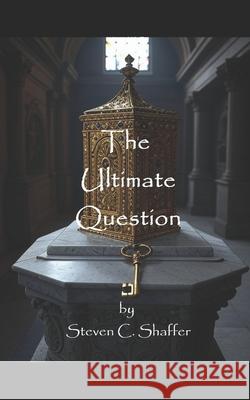 The Ultimate Question Steven C Shaffer 9798672729404 Independently Published - książka