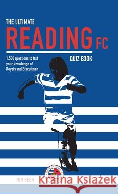 The Ultimate Reading FC Quiz Book Jon Keen 9780993517525 Mickle Press - książka