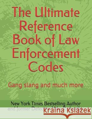 The Ultimate Reference Book of Law Enforcement Codes: Gang slang and much more Nypd Lapd Chp Ny Times Bestselling Author Rothmiller  9798566528342 Independently Published - książka