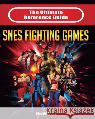 The Ultimate Reference Guide to SNES Fighting Games Guy, Blacknes 9781989120170 Blacknes Guy Books - książka