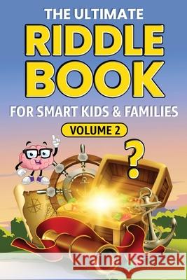 THE ULTIMATE RIDDLE BOOK FOR SMART KIDS & FAMILIES Volume 2: Even Trickier, Funnier, and More Mind-Stretching Than Before! Bruce Miller 9781991048981 Pacific Trust Holdings Nz Ltd. - książka