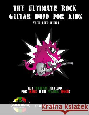 The Ultimate Rock Guitar Dojo for Kids: White Belt Edition Brian Roland Parham Sophie Parham 9781515114758 Createspace - książka