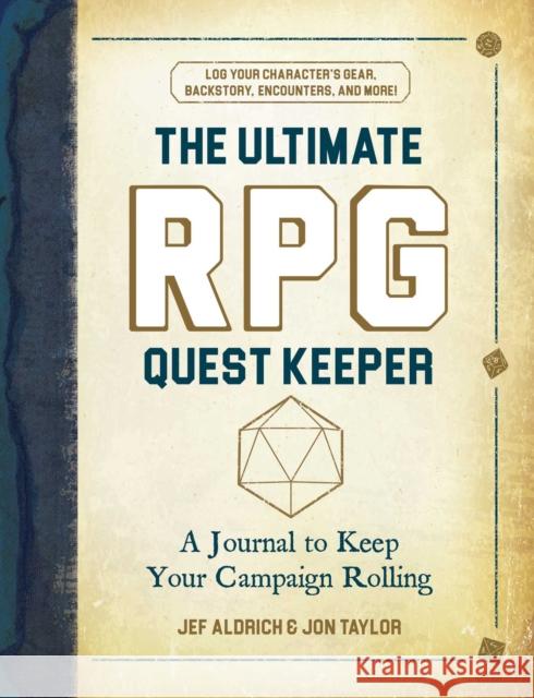 The Ultimate RPG Quest Keeper: A Journal to Keep Your Campaign Rolling Jef Aldrich Jon Taylor 9781507216781 Adams Media Corporation - książka