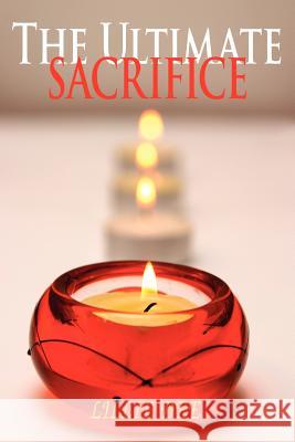 The Ultimate Sacrifice Lillie Dee 9781425927653 Authorhouse - książka