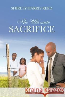 The Ultimate Sacrifice Reed, Shirley Harris 9781426963155 Trafford Publishing - książka