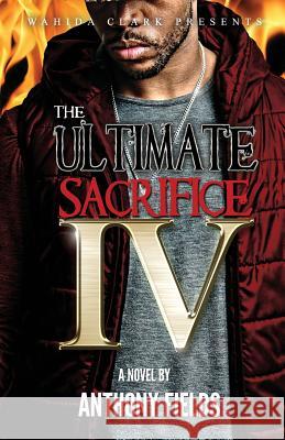 The Ultimate Sacrifice IV Anthony Fields 9781936649679 Wahida Clark Presents - książka