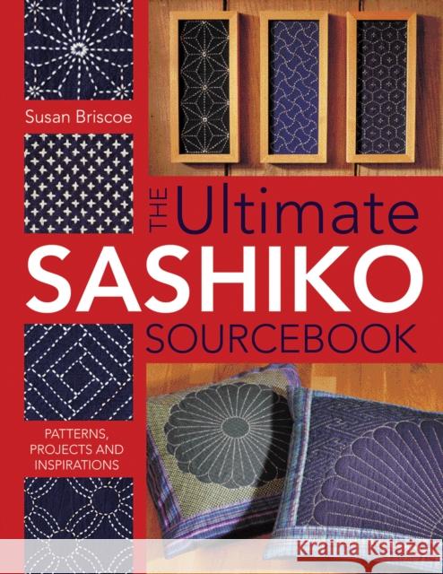 The Ultimate Sashiko Sourcebook: Patterns, Projects and Inspiration Susan (Author) Briscoe 9780715318478 David & Charles - książka