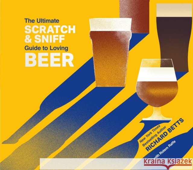 The Ultimate Scratch & Sniff Guide to Loving Beer Richard, Jr. Betts 9781250124821 Flatiron Books - książka