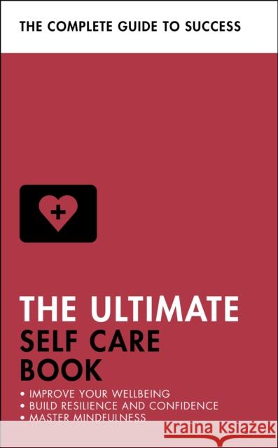 The Ultimate Self Care Book: Improve Your Wellbeing; Build Resilience and Confidence; Master Mindfulness Clara Seeger Stephen Evans-Howe Patrick Forsyth 9781473689428 John Murray Press - książka