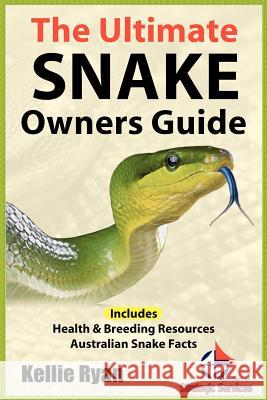 The Ultimate Snake Owner Guide Kellie Ryan 9781480118898 Createspace - książka